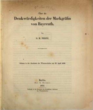 Ueber die Denkwürdigkeiten der Markgräfin von Bayreuth : gelesen in der Akademie der Wissenschaften am 25. April 1850