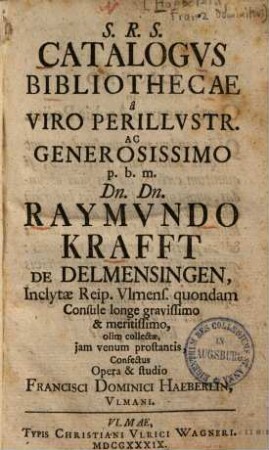 Catalogus Bibliothecae â ... Raymundo Krafft de Delmensingen, ...