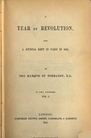 A year of revolution : From a journal Kept in Paris in 1848. In two volumes. I