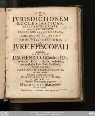 Ad Iurisdictionem Ecclesiasticam Spectantes Causas, earumq[ue] Processum, Poenas itidem Ecclesiasticas, ipsarum Remissionem, Indulgentias & alia Connexa, ... Praeside Dn. Henrico Lincken ... In Celeberrima Altdorffina d. Mai. MDCXCI. Publicae Ventilationi proponet Hermannus Langenbeck/ Hamburgensis