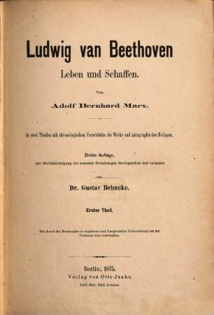 Ludwig von Beethoven : Leben und Schaffen ; in zwei Theilen mit chronologischem Verzeichniss der Werke und autographischen Beilagen, 1