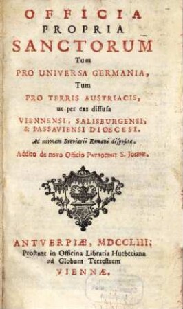 Officia propria Sanctorum tum pro universa Germanica, tum pro terris Austriacis