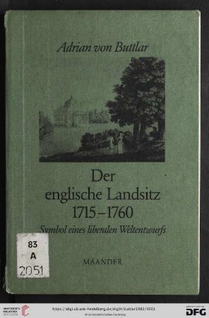 Der englische Landsitz : 1715-1760 : Symbol eines liberalen Weltentwurfs