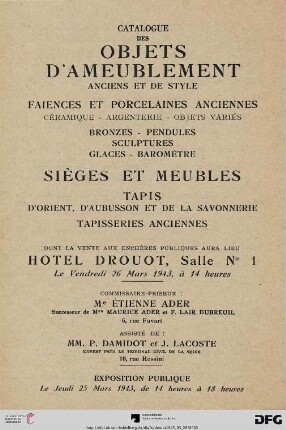 Catalogue des objets d'ameublement anciens et de style : faiences et porcelaines anciennes, céramique, argenterie, objets variés, bronzes, pendules, sculptures, glaces, baromètre, sièges et meubles ; tapis d'Orient, d'Aubusson et de la Savonnerie, tapisserie anciennes ; Hôtel Drouot, 26 mars 1943