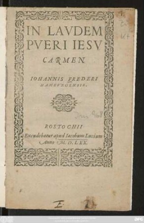 IN LAVDEM || PVERI IESV || CARMEN || IOHANNIS FREDERI || HAMBVRGENSIS.||