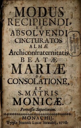 Modus Recipiendi, Et Absolvendi Cincturatos Almae Archiconfraternitatis Beatae Mariae De Consolatione, Et S. Matris Monicae