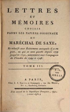 Lettres Et Mémoires Choisis Parmi Les Papiers Originaux Du Maréchal De Saxe : Et relatifs aux Événemens auxquels il a eu part, ou qui se sont passés depuis 1733 jusqu'en 1750, notamment aux Campagnes de Flandre de 1744 à 1748, 3