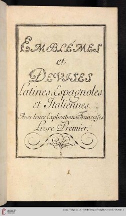 Emblèmes et Devises latines, espagnoles et italiennes. Avec leurs explications francoise. Livre Premier