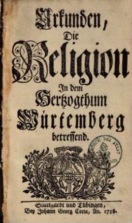 Urkunden, die Religion In dem Hertzogthum Würtemberg betreffend