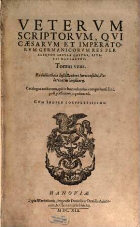Veterum Scriptorum, Qui Caesarum Et Imperatorum Germanicorum Res Per Aliquot Secula Gestas, Literis Mandarunt, 1