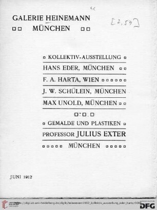 Kollektiv-Ausstellung: Hans Eder, München, F. A. Harta, Wien, J. W. Schülein, München, Max Unold, München : Gemalde und Plastiken, Professor Julius Exter, München : Juni 1912