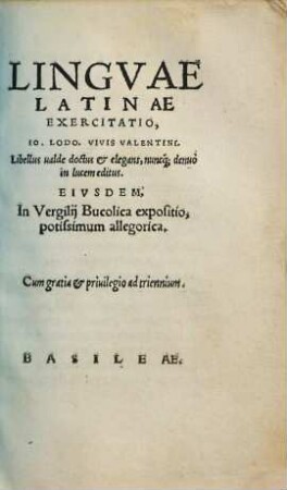 Lingvae Latinae Exercitatio, Io. Lodo. Vivis Valentini : Libellus ualde doctus et elegans, nuncq[ue] denuò in lucem editus