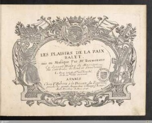 Les Plaisirs De La Paix : Balet mis en Musique