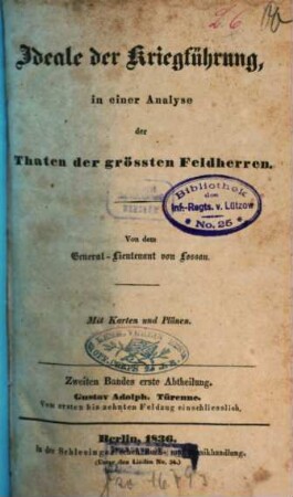 Ideale der Kriegführung, in einer Analyse der Thaten der größten Feldherren : mit Karten und Plänen, 2,1. Gustav Adolph, Türenne : vom ersten bis zehnten Feldzug einschliesslich