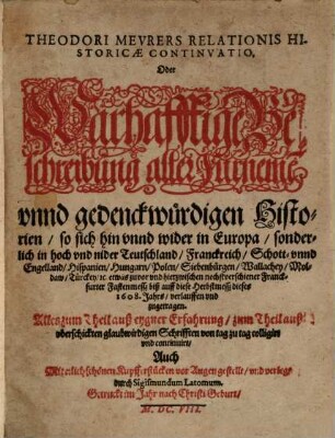 Theodori Meurers relationis historicae continuatio, oder warhafftige Beschreibung aller fürnemen und gedenckwürdigen Historien. 1608