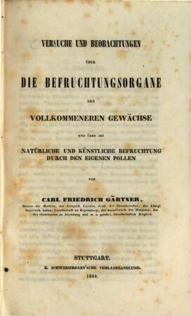 Versuche und Beobachtungen über die Befruchtungsorgane der vollkommeneren Gewächse und über die natürliche und künstliche Befruchtung durch den eigenen Pollen