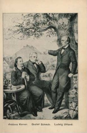 Justinus Kerner. Gustav Schwab. Ludwig Uhland