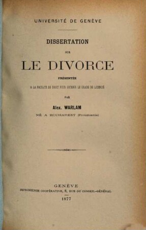Dissertation sur le divorce : présentée à la faculté de droit pour obtenir le grade de licencié