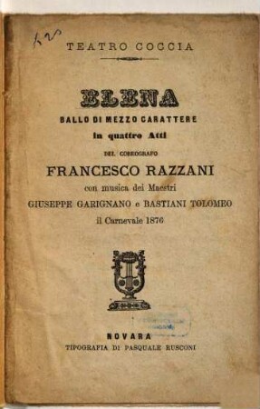Elena : ballo di mezzo carattere in quattro atti ; Teatro Coccia, il carnevale 1876