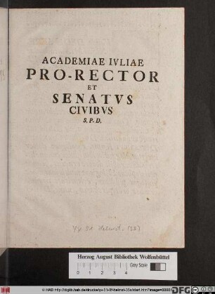 Academiae Ivliae Pro-Rector Et Senatvs Civibvs S. P. D.