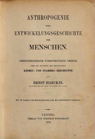 Anthropogenie oder Entwickelungsgeschichte des Menschen : gemeinverständliche wissenschaftliche Vorträge über die Grundzüge der menschlichen Keimes- und Stammesgeschichte