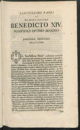 Sanctissimo Patri Et Domino Nostro Benedicto XIV. Pontifici Optimo Maximo Josephus Reschius Felicitatem