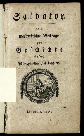 Salvator oder merkwürdige Beiträge zur Geschichte unsers Philosophischen Jahrhunderts