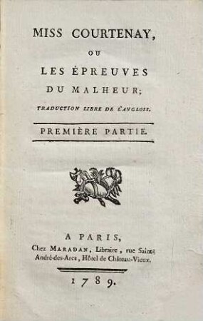 Miss Courtenay, Ou Les Épreuves Du Malheur : Traduction Libre De L'Anglois. 1