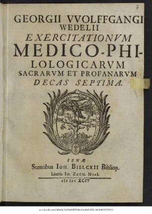 Georgii Wolffgangi Wedelii Exercitationum Medico-Philologicarum Sacrarum Et Profanarum Decas Septima
