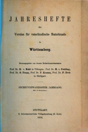 Jahreshefte des Vereins für Vaterländische Naturkunde in Württemberg : zugl. Jahrbuch d. Staatlichen Museums für Naturkunde in Stuttgart. 26. 1870