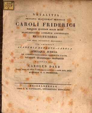 Natalitia principis beatissimae memoriae Caroli Friderici, Badarum quondam Magni Ducis ... d. XXII. Novembris pie celebrat Academia Ruperto-Carola