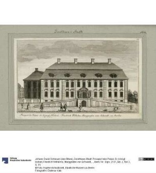 Dorotheen-Stadt. Prospect des Palais Sr. Königl: Hoheit, Friedrich Wilhelms, Marggrafen von Schwedt, zu Berlin.