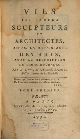 Vies Des Fameux Sculpteurs Et Architectes Depuis La Renaissance Des Arts : Avec La Description De Leurs Ouvrages, 1