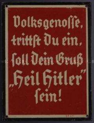 Propagandschild "Volksgenosse, trittst Du ein, soll Dein Gruß 'Heil Hitler' sein!"