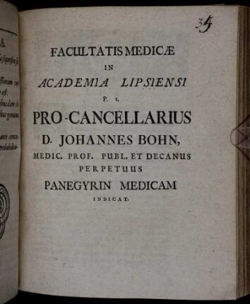 Facultatis Medicae in Academia Lipsiensi P.t. Pro-Cancellarius, D. Johannes Bohn, Medic. Prof. Publ. Et Decanus Perpetuus Panegyrin Medicam Indicat : [Lipsiae die XIII. Octobris MDCCXVII.]