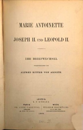 Marie Antoinette, Joseph II. und Leopold II. : ihr Briefwechsel