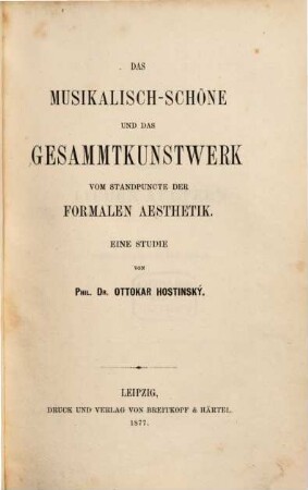 Das Musikalisch-Schöne und das Gesammtkunstwerk vom Standpuncte der formalen Aesthetik