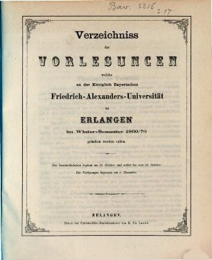 Verzeichniss der Vorlesungen, welche an der Königlich Bayerischen Friedrich-Alexanders-Universität Erlangen ... gehalten werden sollen. 1869/70. WS.