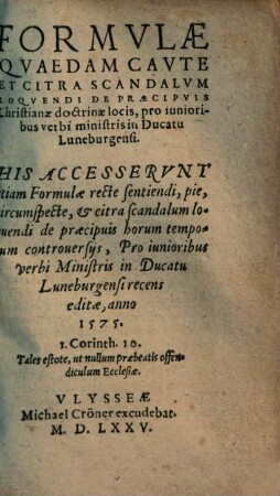 Formulae Quaedam Caute Et Citra Scandalum Loquendi De Praecipuis Christianae doctrinae locis, pro iunioribus verbi ministris in Ducatu Luneburgensi