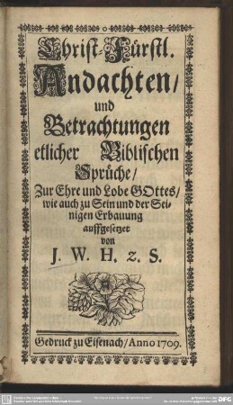 Christ-Fürstl. Andachten, und Betrachtungen etlicher Biblischen Sprüche