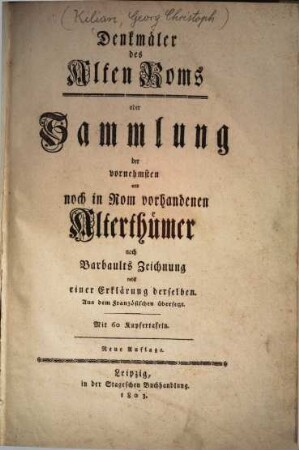 Denkmäler des Alten Roms oder Sammlung der vornehmsten und noch in Rom vorhandenen Alterthümer : mit 60 Kupfertafeln