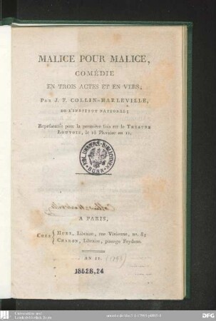 Malice pour malice : comédie en trois actes et en vers ; représentée pour la première fois sur le Théâtre Louvois, le 18 Pluviôse an II