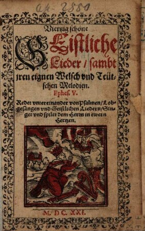 Viertzig schöne GEistliche Lieder, sambt jren eignen Welsch vnd Teütschen Melodien