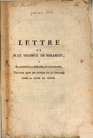 Lettre De M. Le Vicomte De Mirabeau A M. Le Comte De Mirabeau Son Frese, Trouvée Dans Les Papiers De Ce Dernier, Aprés La Levée Du Scellé
