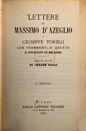 Lettere di Massimo d'Azeglio a Giuseppe Torelli : con frammenti di questo in continuazione dei miei ricordi