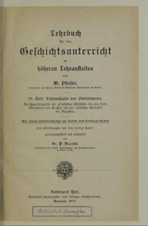 Teil 4: Die Hauptereignisse der griechischen Geschichte bis zum Tode Alexanders des Großen und der römischen Geschichte bis Augustus : mit einem Bilderanhange zur Kunst- und Kulturgeschichte ; Lehraufgabe der Obersekunda