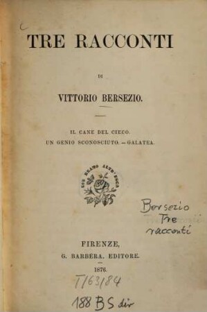 Tre racconti : Il cane del cieco.- Un genio sconosciuto.-Galatea
