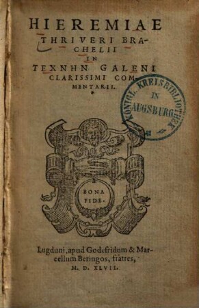 Hieremiae Thriveri Brachelii In Technēn Galeni Clarissimi Commentarii