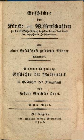 Geschichte der Kriegskunst seit der ersten Anwendung des Schießpulvers zum Kriegsgebrauch bis an das Ende des achtzehnten Jahrhunderts, Erster Band. [erste Hälfte]