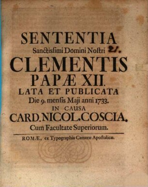 Sententia Sanctissimi Domini Nostri Clementis Papae XII. lata et publicata die 9. mensis Maii anni 1733 in causa Card. Nicol. Coscia
